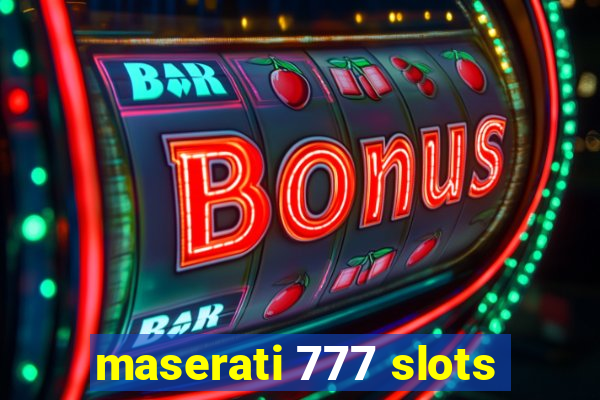 maserati 777 slots